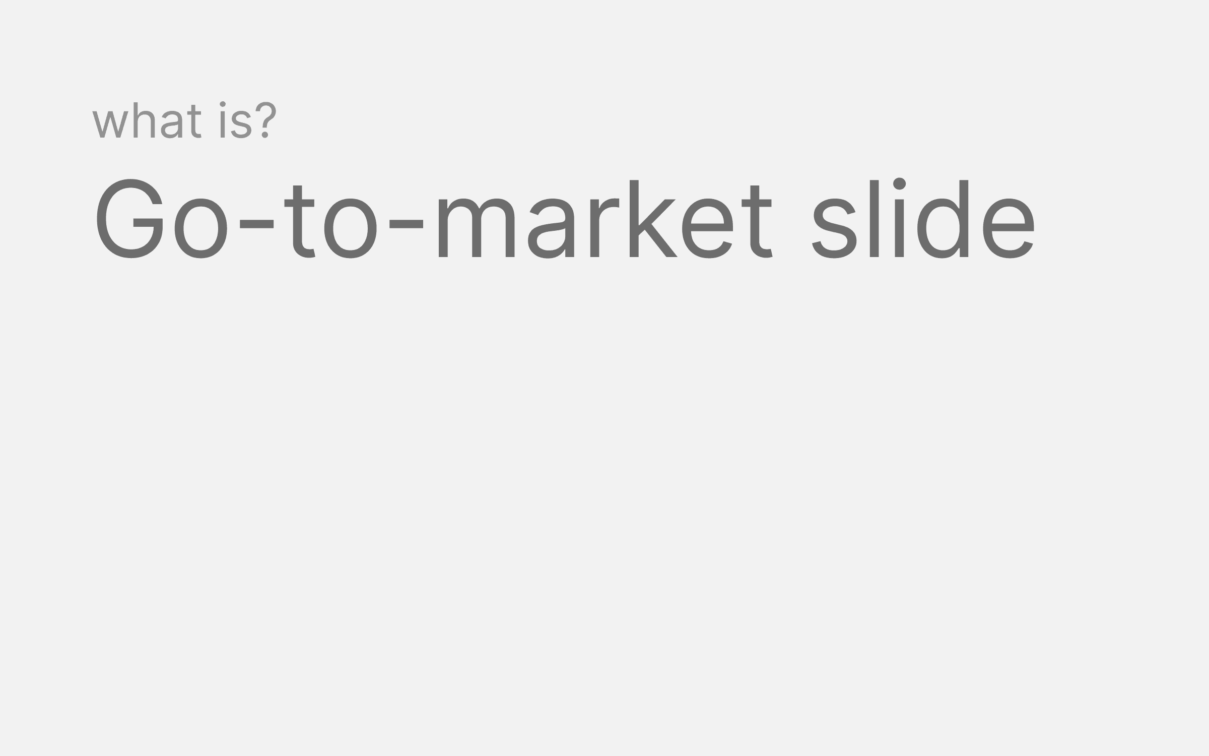 Go -to-market slide