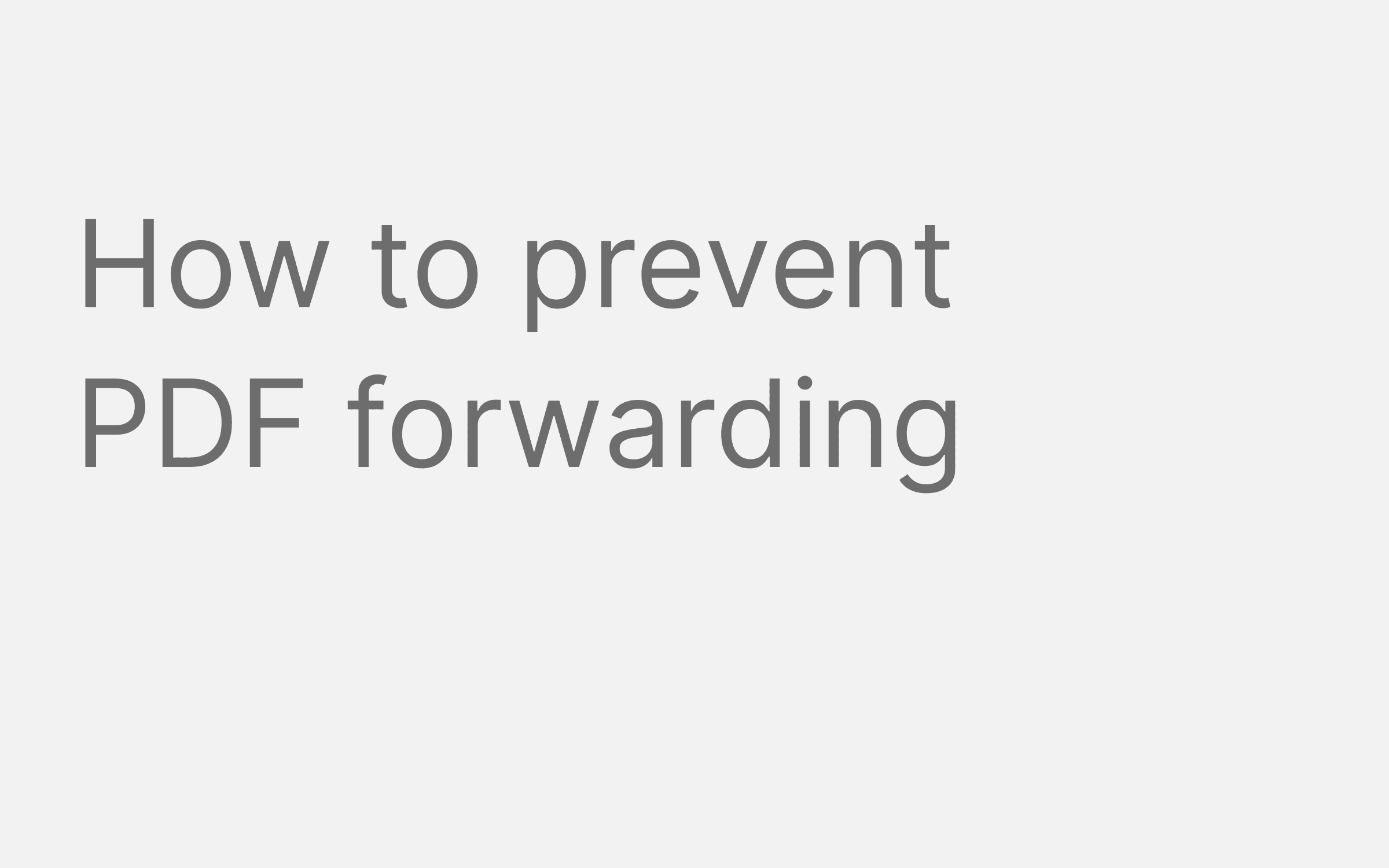 How to prevent PDF forwarding
