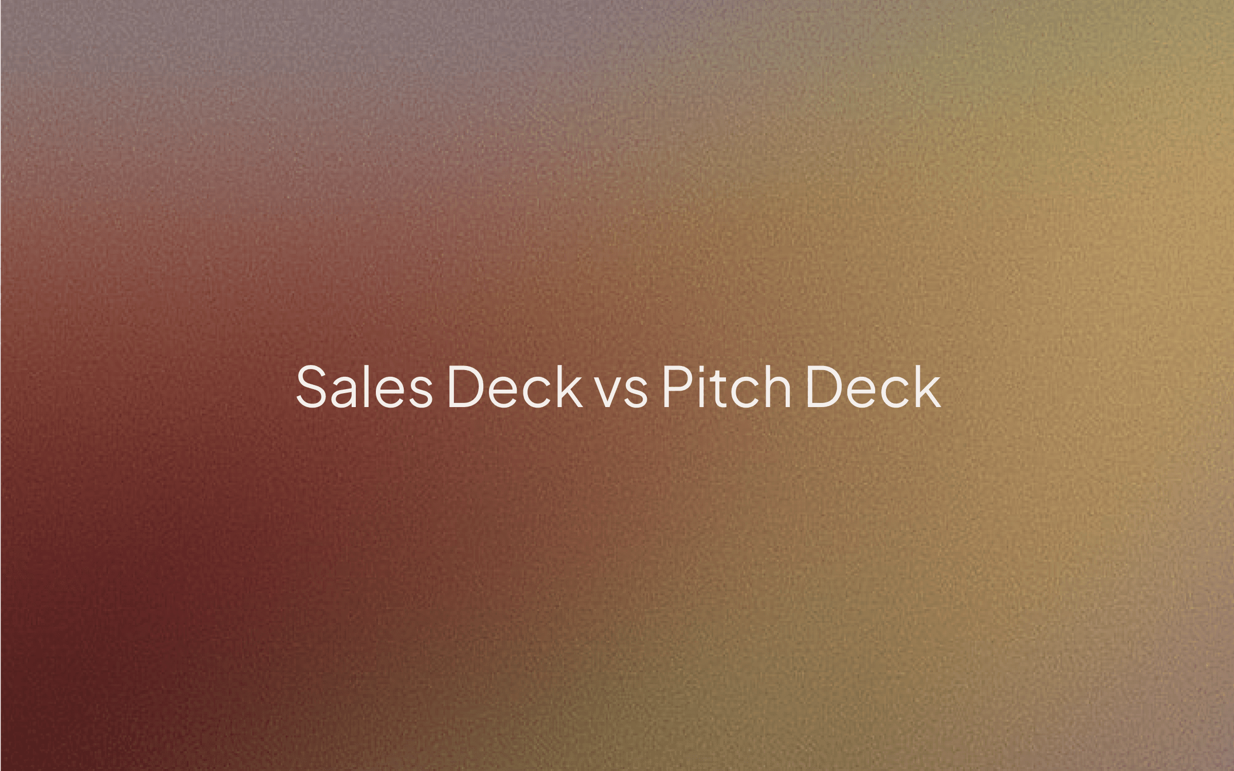 Sales deck vs pitch deck