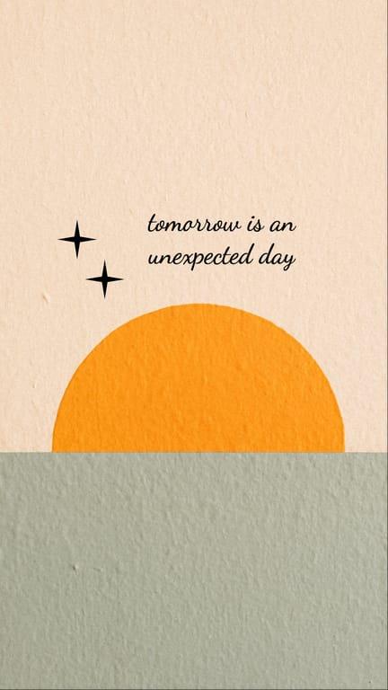 Tomorrow Unexpected Day Phone Wallpaper