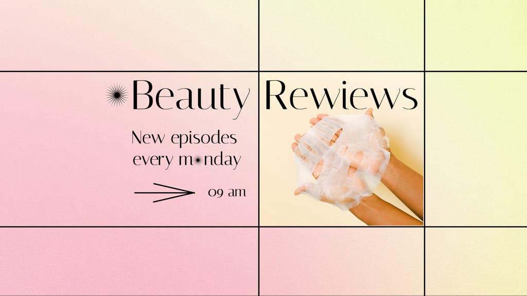 Beauty Reviews New Episode YouTube Cover